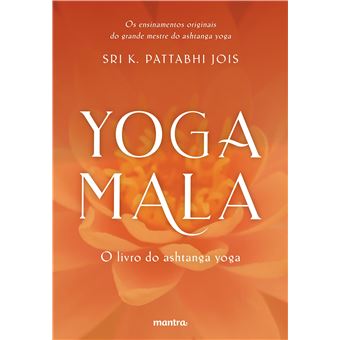 Yoga Mala: O livro do Ashtanga Yoga - 1