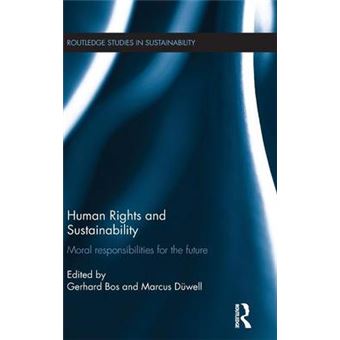 Human Rights And Sustainability Moral Responsibilities For The Future Routledge Studies In Sustainability - 1