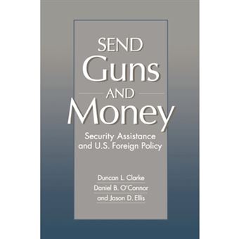 Send Guns and Money - Security Assistance and U.S.Foreign Policy - Paperback - 1997 - 1