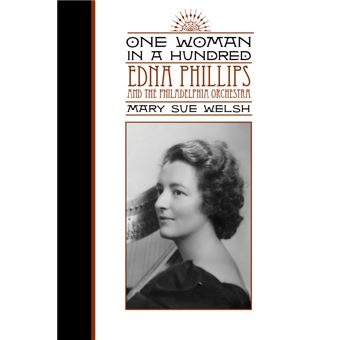 One Woman in a Hundred - Edna Phillips and the Philadelphia Orchestra - Paperback - 2014 - 1