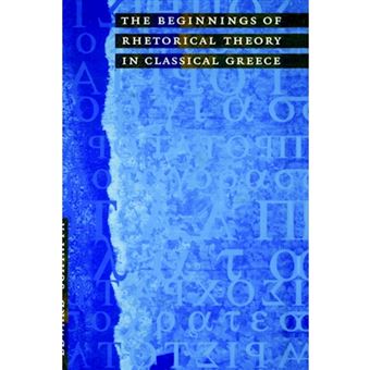 The Beginnings Of Rhetorical Theory In Classical Greece - 1
