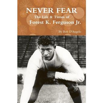 Never Fear: the Life & Times of Forest K. Ferguson Jr. - Paperback - 2015 - 1