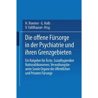 Die Offene Fursorge in Der Psychiatrie Und Ihren Grenzgebieten - Ein Ratgeber Fur Arzte . Sozialhygieniker Nationalokonomen . Verwaltungsbeamte Sowie Organe Der Offentlichen Und Privaten Fursorge - Paperback / softback - 0 - 1