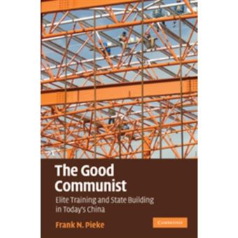 The Good Communist - Elite Training and State Building in Today's China - Hardback - 2009 - 1