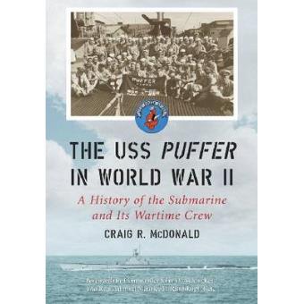 The USS ""Puffer"" in World War II - A History of the Submarine and Its Wartime Crew - Paperback - 2008 - 1