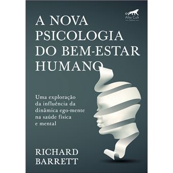 A Nova Psicologia do Bem-Estar Humano: uma Exploração da Influência da Dinâmica Ego-mente na Saúde Física e Mental - 1