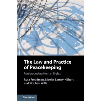 The Law And Practice Of Peacekeeping Foregrounding Human Rights - 1