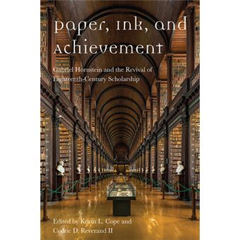 Paper, Ink, And Achievement Gabriel Hornstein And The Revival Of Eighteenthcentury Scholarship - 1