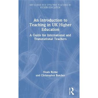 An Introduction To Teaching In Uk Higher Education A Guide For International And Transnational Teachers Key Guides For Effective Teaching In Higher Education - 1