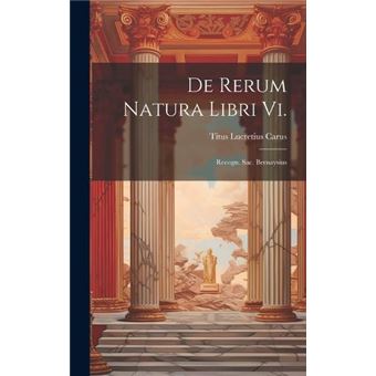 De Rerum Natura Libri Vi. Recogn. Sac. Bernaysius - 1