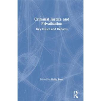 Criminal Justice And Privatisation Key Issues And Debates - 1