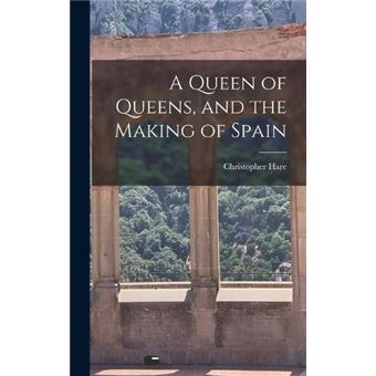A Queen Of Queens And The Making Of Spain - 1