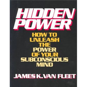 Hidden Power How To Unleash The Power Of Your Subconscious Mind - 1