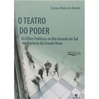 Teatro Do Poder - As Elites Politicas No Rio Grande Do Sul Na Vigencia - 1