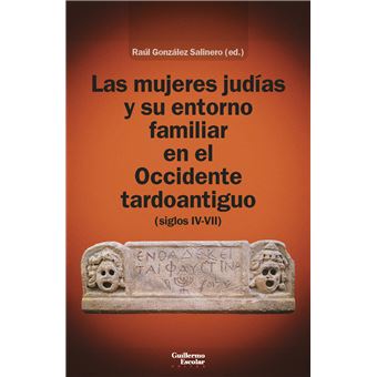 Las Mujeres Judías Y Su Entorno Familiar En El Occidente Tardoantiguo (Siglos Iv-Vii) - 1