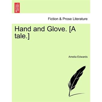 Hand and Glove. [A Tale.] - Paperback / softback - 2011 - 1