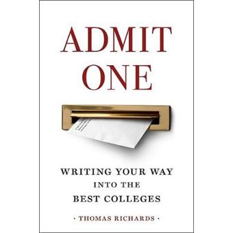 Admit One - Writing Your Way Into The Best Colleges - 1