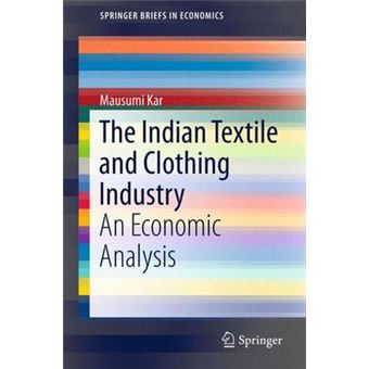 The Indian Textile and Clothing Industry - An Economic Analysis - Paperback - 2015 - 1