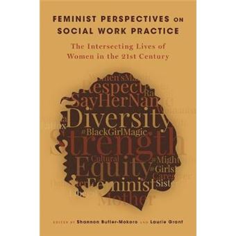 Feminist Perspectives On Social Work Practice The Intersecting Lives Of Women In The 21St Century - 1