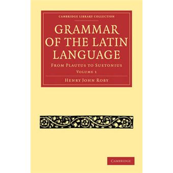Grammar of the Latin Language - From Plautus to Suetonius - Paperback - 2010 - 1