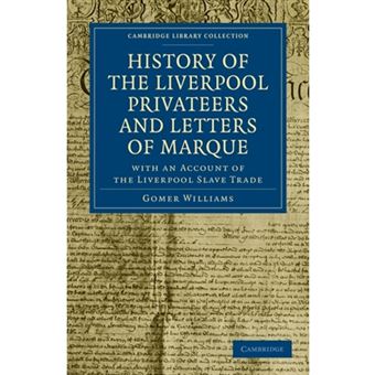 History of the Liverpool Privateers and Letters of Marque - With an Account of the Liverpool Slave Trade - Paperback - 2011 - 1