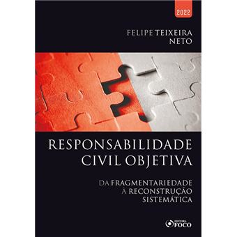 Responsabilidade Civil Objetiva - Da Fragmentariedade À Reconstrução Sistemática - 1A Ed - 2022 - 1