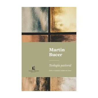 Teologia Pastoral - Sobre o Verdadeiro Cuidado das Almas - 1
