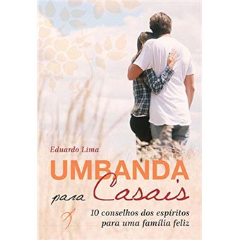 Umbanda para Casais: 10 Conselhos dos Espíritos para Uma Família Feliz - 1
