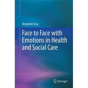 Face to Face with Emotions in Health and Social Care - Hardback - 2012 - 1