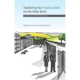 Transferring Your Teaching Skills into the Wider World - Life Beyond the Classroom - Hardback - 2007 - 1