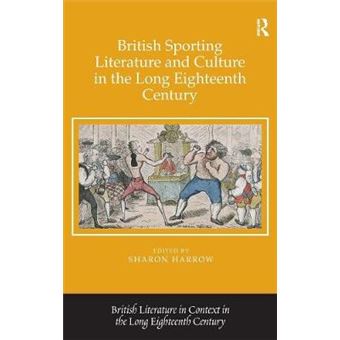 British Sporting Literature And Culture In The Long Eighteenth Century British Literature In Context In The Long Eighteenth Century - 1