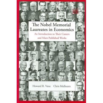The Nobel Memorial Laureates In Economics An Introduction To Their Careers And Main Published Works - 1