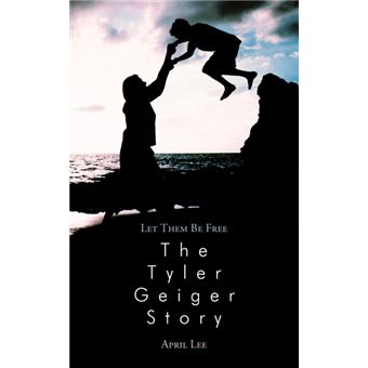 Let Them Be Free the Tyler Geiger Story - Paperback / softback - 2009 - 1