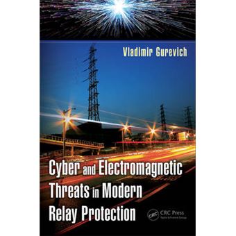 Cyber and Electromagnetic Threats in Modern Relay Protection - Hardback - 2014 - 1