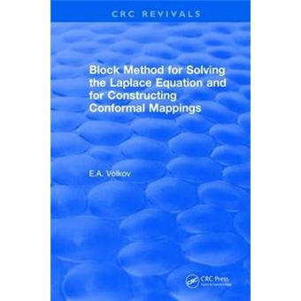 Block Method For Solvingthe Laplace Equation Andfor Constructingconformal Mappings Block Method For Solving The Laplace Equation And For Constructing Conformal Mappings 1994 Crc Press Revivals - 1