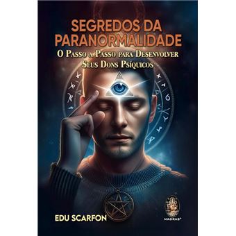 Segredos Da Paranormalidade O Passo A Passo Para Desenvolver Seus Dons Psíquicos - 1