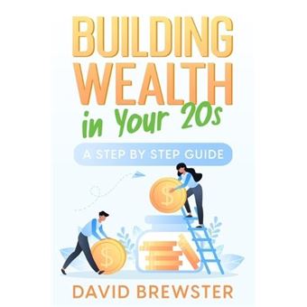 Building Wealth In Your 20S A Step By Step Guide By David Brewster Other Book - 1