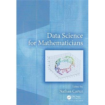 Data Science For Mathematicians Crc Presschapman And Hall Handbooks In Mathematics Series - 1