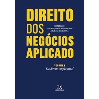 Direito dos Negócios Aplicado. Do Direito Empresarial - Volume 1 - 1