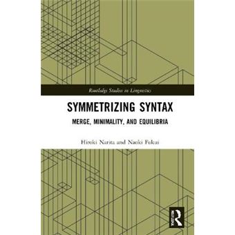 Symmetrydriven Syntax An Inquiry Into Endocentricity And Symmetry In Human Language Routledge Studies In Linguistics - 1