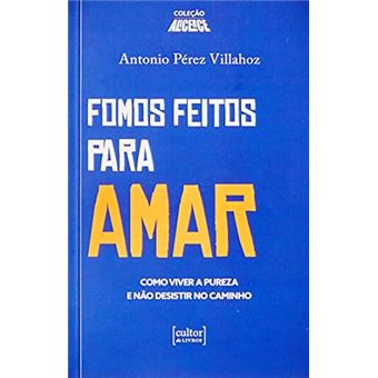 Fomos Feitos Para Amar - Como Viver A Pureza E Não Desistir No Caminho - 1