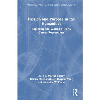 Passion and Purpose in the Humanities: Exploring the Worlds of Early Career Researchers (Wellbeing and Self-care in Higher Education) - 1