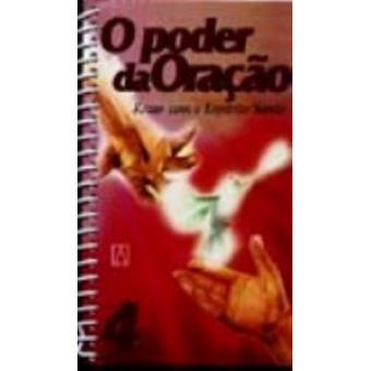 O Poder da Oração. Rezar com o Espirito Santo - Volume 4 - 1