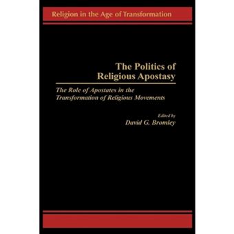 The Politics of Religious Apostasy - Role of Apostates in the Transformation of Religious Movements - Hardback - 1998 - 1