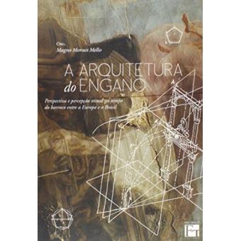 A Arquitetura do Engano. Perspectiva e Percepção Visual no Tempo do Barroco - 1