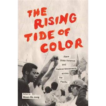 The Rising Tide of Color - Race, State Violence, and Radical Movements Across the Pacific - Hardback - 2014 - 1