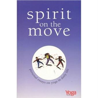 Spirit On The Move Personal Essays On Yoga In Daily Life By Yoga International Magazine - 1