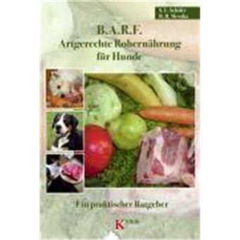 B.A.R.F. - Artgerechte Rohernährung Für Hunde - 1