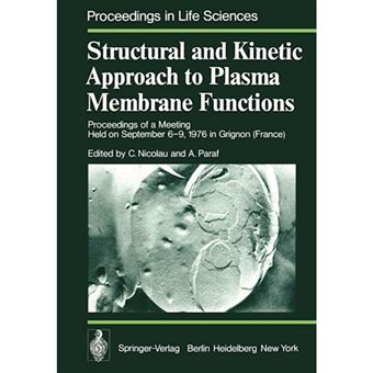 Structural and Kinetic Approach to Plasma Membrane Functions - Proceedings of a Meeting Held on September 6-9, 1976 in Grignon (France) - Paperback - 2012 - 1
