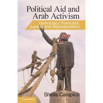 Political Aid and Arab Activism - Democracy Promotion, Justice, and Representation - Hardback - 2013 - 1